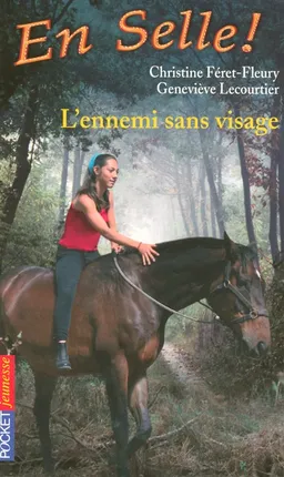 En selle !. Vol. 16. L'ennemi sans visage | Christine Féret-Fleury, Geneviève Lecourtier