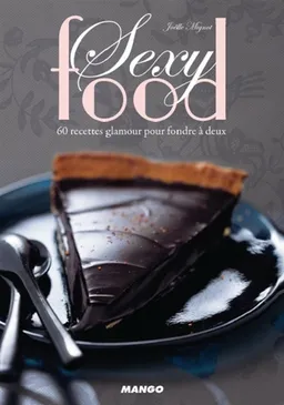 Sexy food : 60 recettes glamour pour fondre à deux | Joëlle Mignot, Valéry Guedes