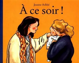 A ce soir ! | Jeanne Ashbé