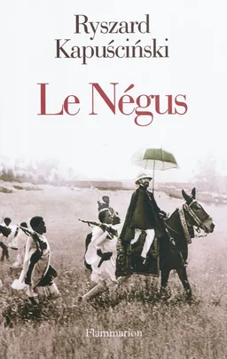 Le Négus | Ryszard Kapuscinski