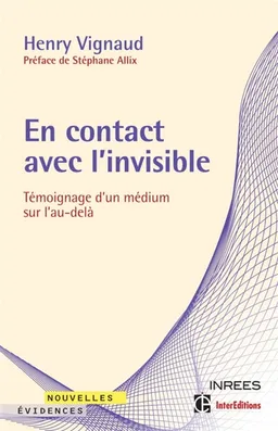En contact avec l'invisible : témoignage d'un médium sur l'au-delà | Henry Vignaud, Samuel Socquet, Stéphane Allix, François Brune