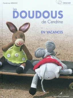 Crochet : les doudous de Cendrine. Vol. 3. En vacances | Cendrine Armani