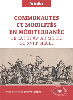 Communautés et mobilités en Méditerranée de la fin XVe au milieu du XVIIIe siècle | Eleonora Canepari