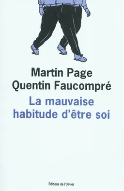 La mauvaise habitude d'être soi | Martin Page, Quentin Faucompré
