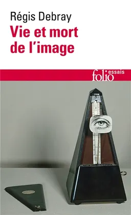 Vie et mort de l'image : une histoire du regard en Occident | Régis Debray