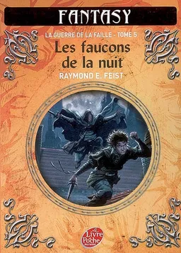 La guerre de la faille. Vol. 5. Les faucons de la nuit | Raymond Elias Feist