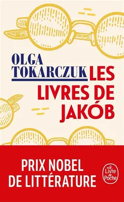 Les livres de Jakob ou Le grand voyage à travers sept frontières, cinq langues, trois grandes religions et d'autres moindres : rapporté par les défunts, leur récit se voit complété par l'auteure selon la méthode des conjectures... | Olga Tokarczuk