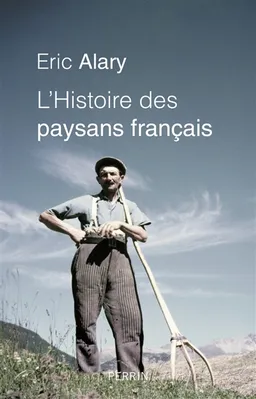 L'histoire des paysans français | Eric Alary