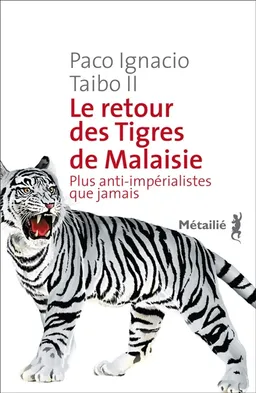 Le retour des Tigres de Malaisie : plus anti-impérialistes que jamais | Paco Ignacio Taibo