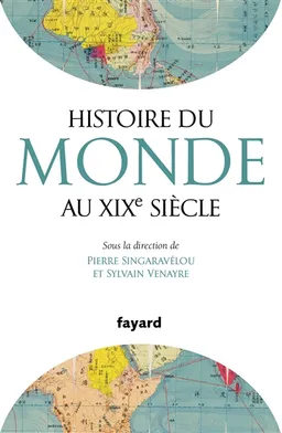 Une histoire du monde au XIXe siècle | Pierre Singaravélou, Sylvain Venayre