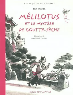 Les enquêtes de Mélilotus. Vol. 2003. Mélilotus et le mystère de Goutte-Sèche | Lisa Bresner, Marcelino Truong, Fan Yifu