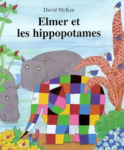 Elmer et les hippopotames | David McKee