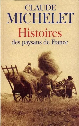 Histoires des paysans de France | Claude Michelet