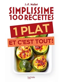 Simplissime 100 recettes : 1 plat et c'est tout ! | Jean-François Mallet