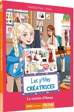Les p'tites créatrices. Vol. 9. La victoire d'Hanna | Mathilde Paris, Shiilia