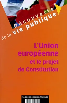 L'Union européenne et le projet de Constitution | Laurent Coutron, Marion Gaillard, Philippe Tronquoy