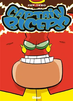 Captain Biceps. Vol. 3. L'invulnérable | Zep, Tébo
