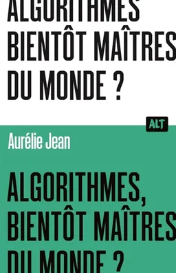 Algorithmes, bientôt maîtres du monde ? | Aurélie Jean