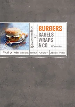 Burgers, bagels, wraps & Co : 90 recettes | Marion Beilin, Bernard Radvaner, Motoko Okuno