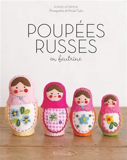 Poupées russes en feutrine | Kuniko Kitamuki, Ritsuko Fujita, Hitomi Takahashi, Yoko Sanjo, Masako Renmi