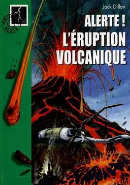 Alerte. Vol. 5. L'éruption volcanique | Jack Dillon