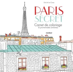 Paris secret : carnet de coloriage & promenades antistress | Zoé de Las Cases