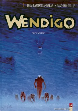 Wendigo. Vol. 2. Faux soleil | Jean-Baptiste Andreae, Mathieu Gallié