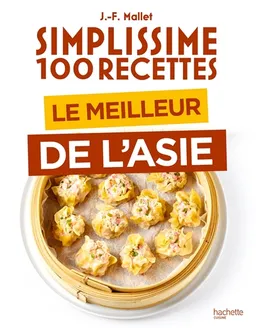 Simplissime 100 recettes : le meilleur de l'Asie | Jean-François Mallet