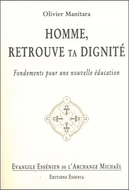 Evangile essénien de l'archange Michaël. Vol. 21. Homme, retrouve ta dignité : fondements pour une nouvelle éducation | Olivier Manitara