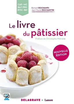 Le livre du pâtissier : CAP, MC, bac pro, BTM, BM | Bernard Deschamps, Jean-Claude Deschaintre, Denis Pariss, Serge Pierrel, Christophe Michalak