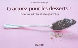 Craquez pour les desserts ! : douceurs d'hier et d'aujourd'hui | Isabel Lepage, Gwenaël Quantin