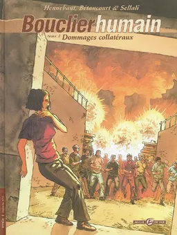 Bouclier humain. Vol. 2. Dommages collatéraux | Xavier Bétaucourt, Amara Sellali, Dominique Hennebaut