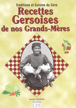 Recettes gersoises de nos grands-mères : traditions et cuisine du Gers | Louis Gildas, Gérard Bardon