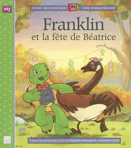 Une histoire TV de Franklin. Franklin et la fête de Béatrice | Paulette Bourgeois, Brenda Clark, Marie-France Floury