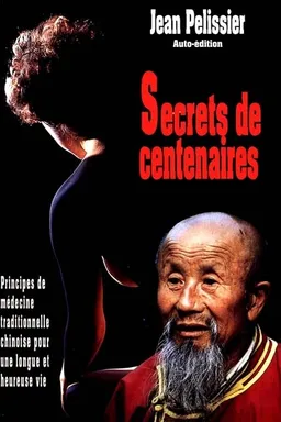 Secrets de centenaire ou Principes de médecine traditionnelle chinoise pour une vie longue et heureuse | Jean Pélissier
