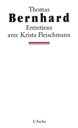Entretiens avec Krista Fleischmann | Thomas Bernhard, Krista Fleischmann