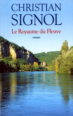 La rivière Espérance. Vol. 2. Le royaume du fleuve | Christian Signol