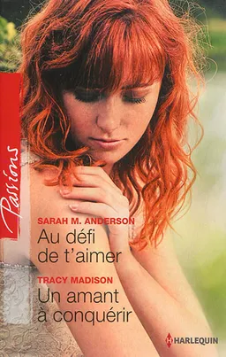 Au défi de t'aimer. Un amant à conquérir | Sarah M. Anderson, Tracy Madison