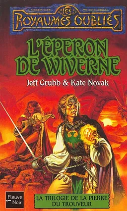 La trilogie de la pierre de Trouveur. Vol. 2. L'éperon de Wiverne | Jeff Grubb, Kate Novak