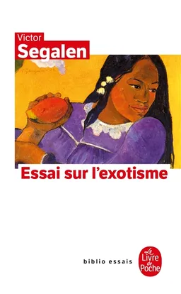 Essai sur l'exotisme : une esthétique du divers. Textes sur Gauguin et l'Océanie. Segalen et l'exotisme | Victor Segalen, Gilles Manceron