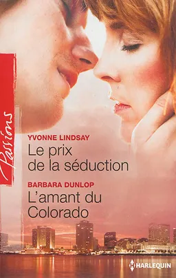 Le prix de la séduction. L'amant du Colorado | Yvonne Lindsay, Barbara Dunlop