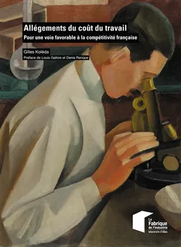 Allégements du coût du travail : pour une voie favorable à la compétitivité française | Gilles Koléda, Louis Gallois, Denis Ranque