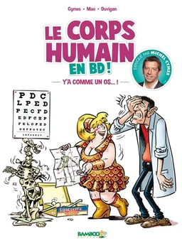 Le corps humain en BD !. Vol. 1. Y'a comme un os... ! | Michel Cymes, Sébastien Mao, Du Vigan, Hélène Lenoble