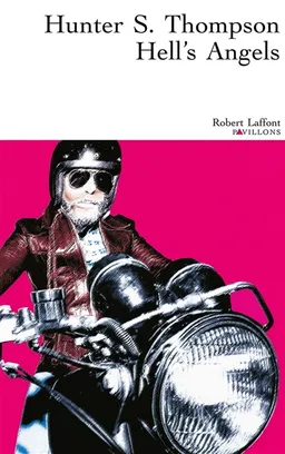 Hell's angels : l'étrange et terrible saga des gangs de motards hors la loi | Hunter Stockton Thompson