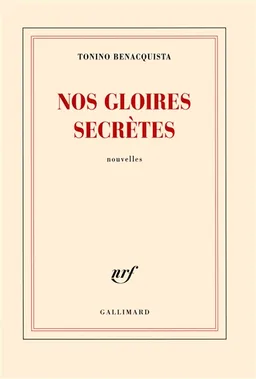 Nos gloires secrètes | Tonino Benacquista