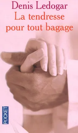 La tendresse pour tout bagage | Denis Ledogar, Gilles Van Grasdorff
