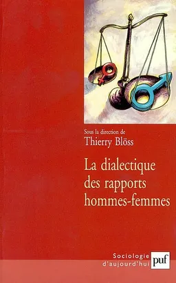 La dialectique des rapports hommes-femmes | Thierry Blöss, Claudine Attias-Donfut, Françoise Battagliola, Christian Baudelot