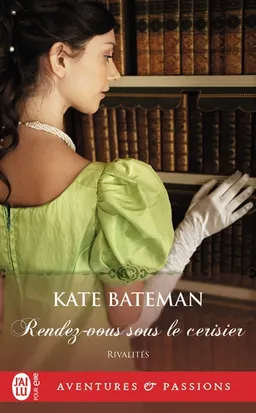 Rivalités. Vol. 3. Rendez-vous sous le cerisier | Kate C. Bateman