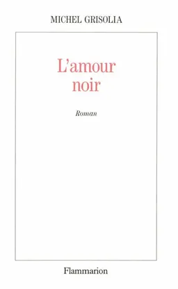 L'Amour noir | Michel Grisolia