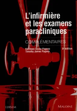 L'infirmière et les examens paracliniques complémentaires | Kathleen Pagana Deska, TimothyJ. Pagana